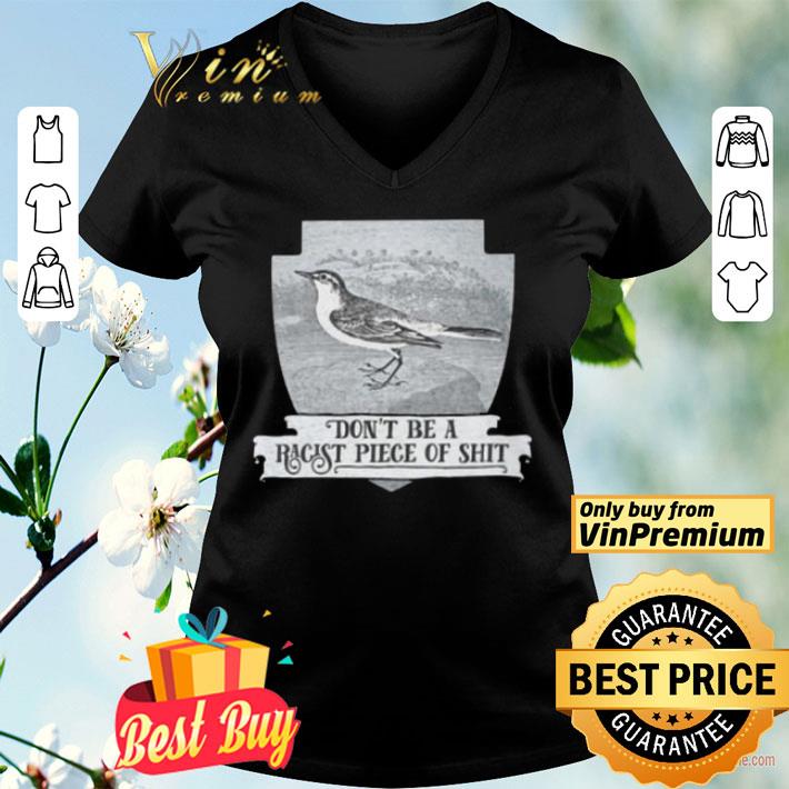 Don’t Be A Racist Piece Of Shit shirt