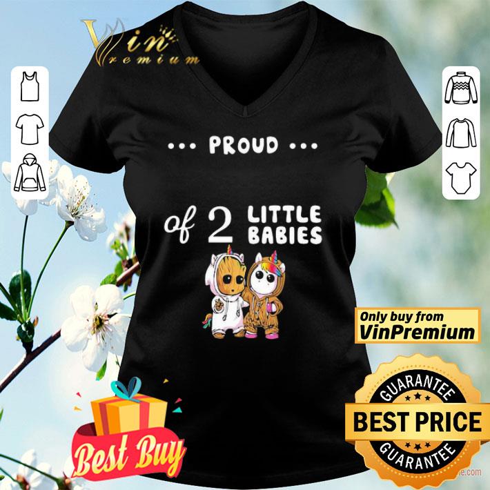 Proud of 2 little babies groot and unicorn shirt