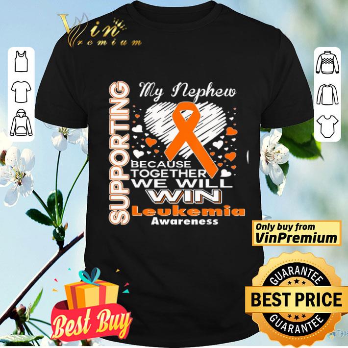 Supporting My Nephew – Leukemia Awareness Shirt shirt