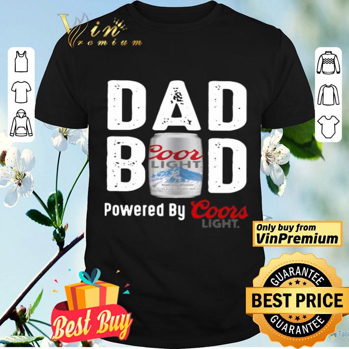 Dad Bod Powered By Coors Light shirt