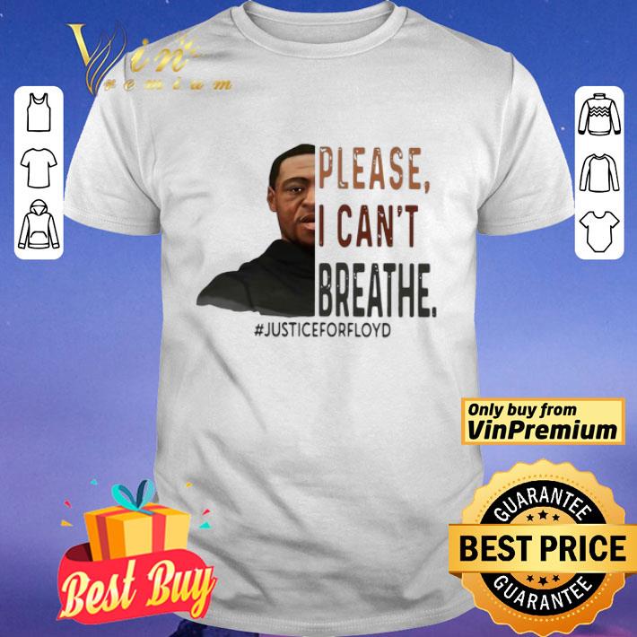 Rip George Floyd Please I Can’t Breathe #justiceforfloyd shirt