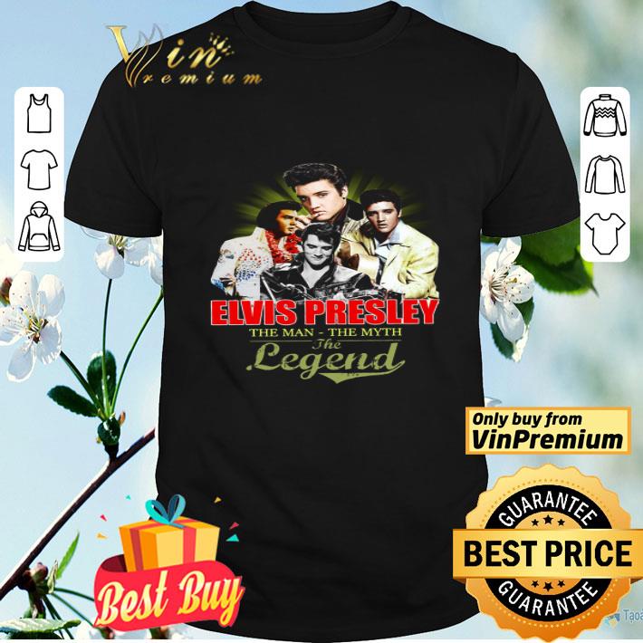 Elvis Presley The Man The Myth The Legend shirt