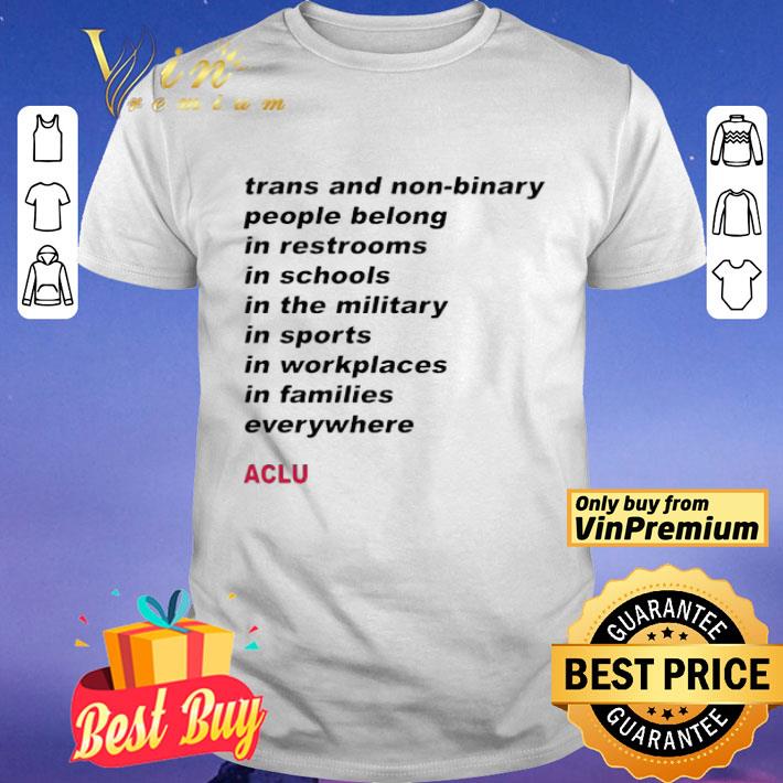 Trans people belong ACLU shirt