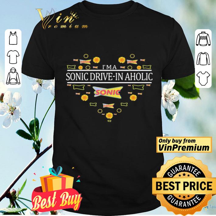 I’m a sonic drive-in aholic heart shirt