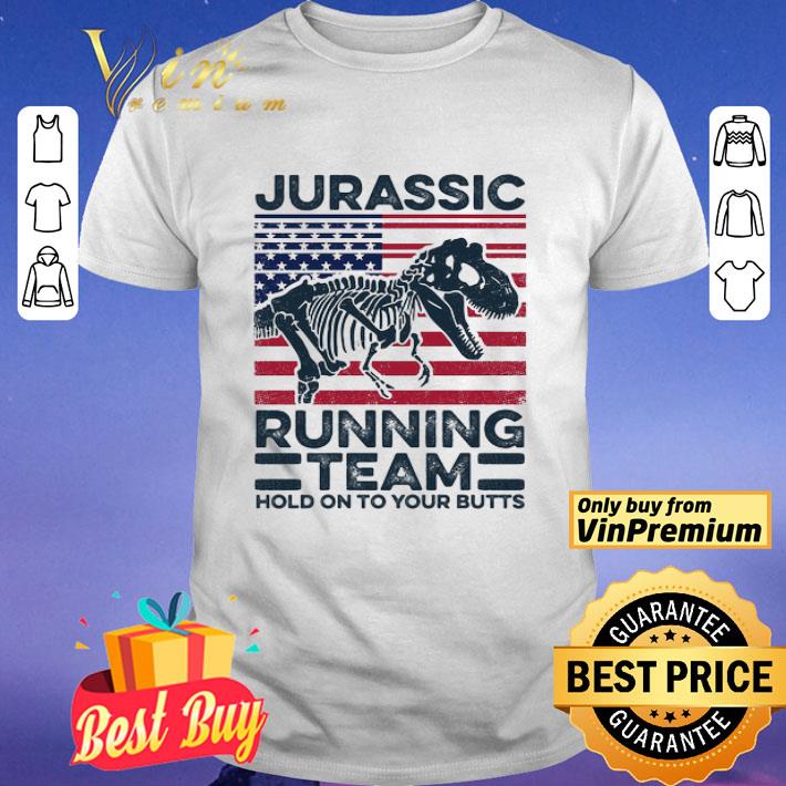 Jurassic Running Team Hold On To Your Butts Dinosaur American Flag Independence Day shirt