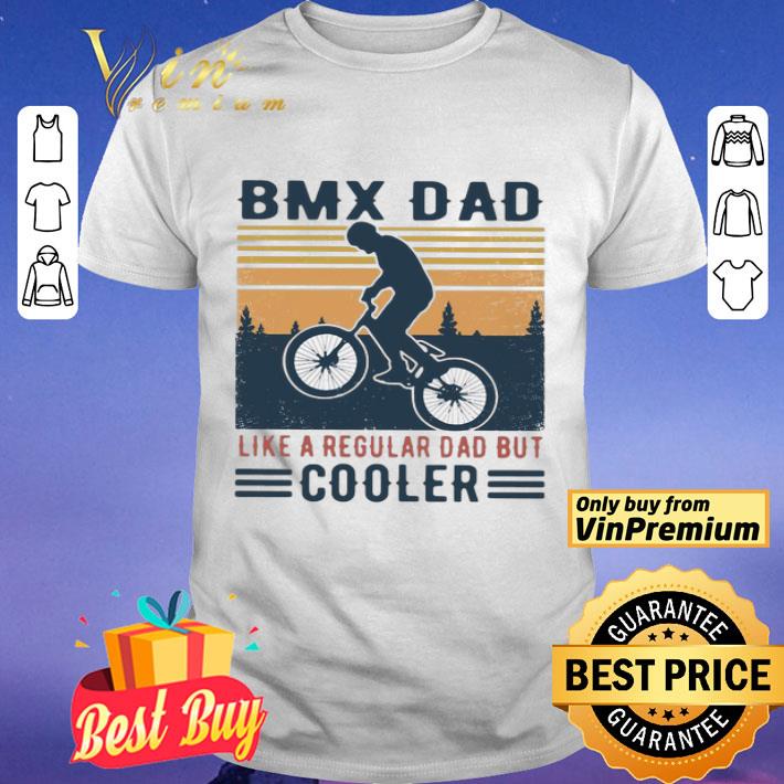 BMX Dad Like A Regular Dad But Cooler Vintage shirt