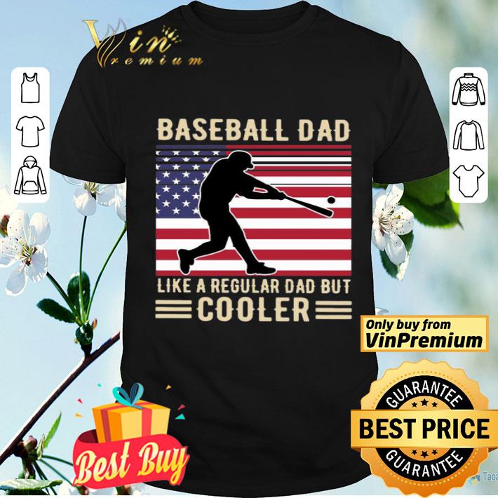 Baseball Dad Like A Regular Dad But Cooler American Flag shirt