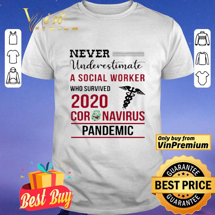 Never Underestimate A Social Worker Who Survived 2020 Coronavirus Covid-19 shirt