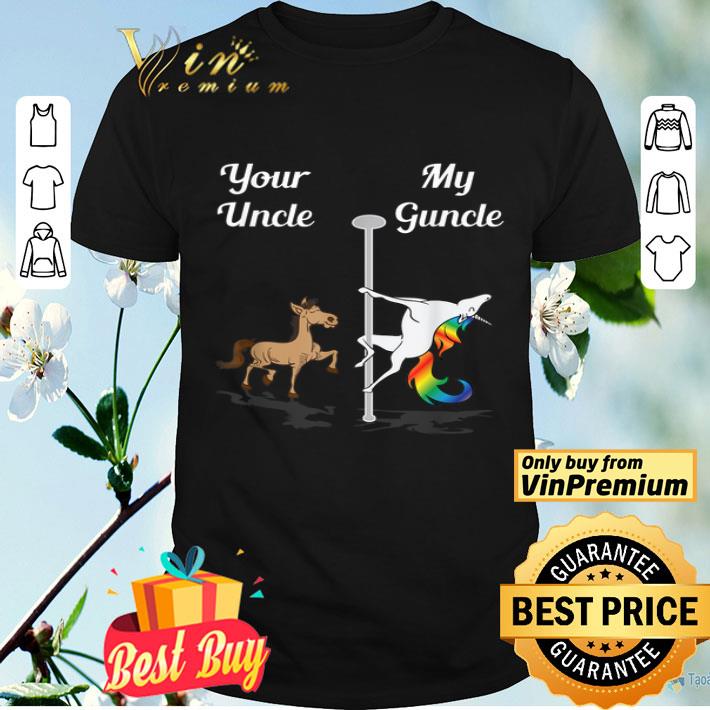 Your Uncle My Guncle You Me Pole Dancing Unicorn shirt