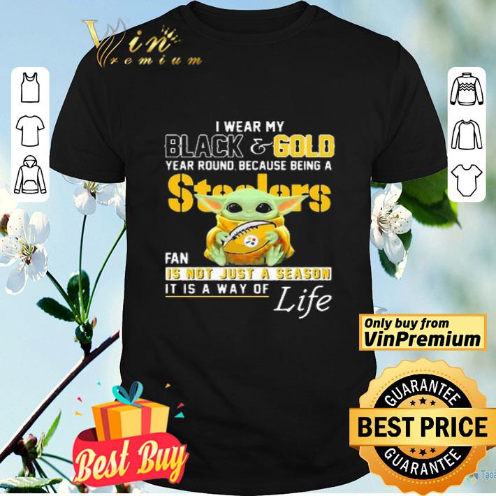 Baby Yoda I Wear My Black And Gold Year Round Because Being A Steelers Fan shirt