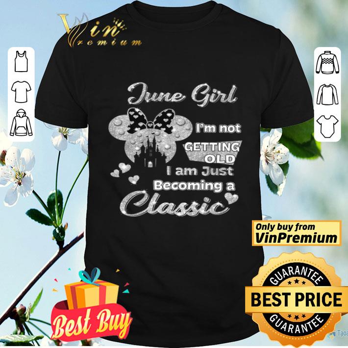 Minnie Mouse June Girl I'm Not Getting Old I Am Just Becoming A Classic shirt