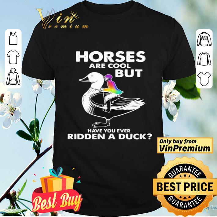 Horses are cool but have you ever ridden a duck shirt