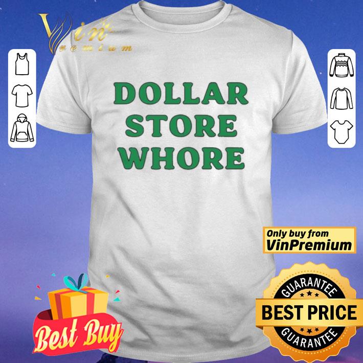 Dollar store whore shirt