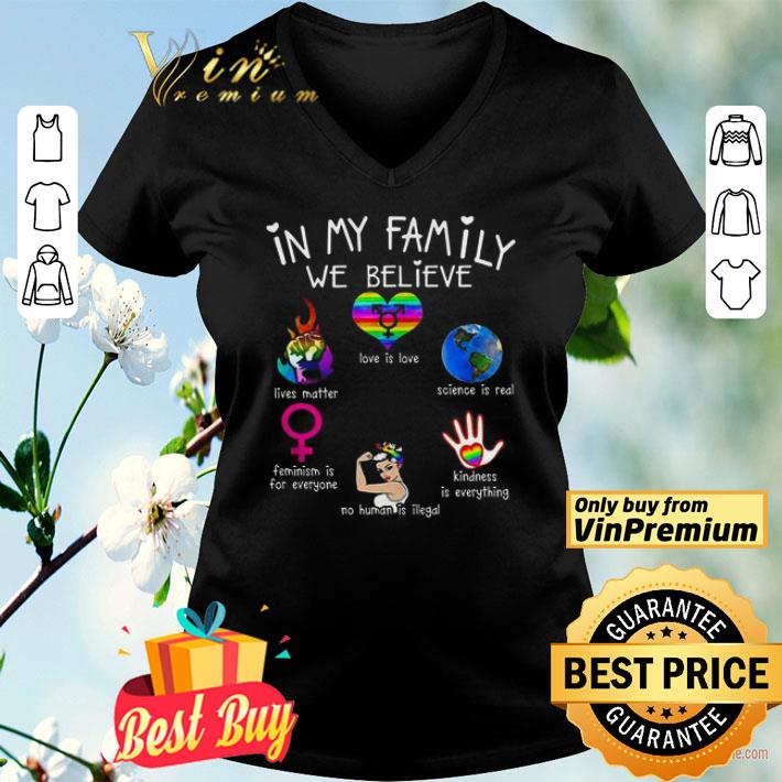 In my family we believe Love is love lives Matter science is real shirt