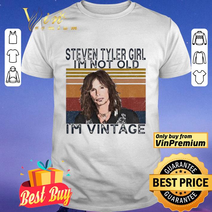Steven Tyler Girl I’m not old I’m vintage shirt