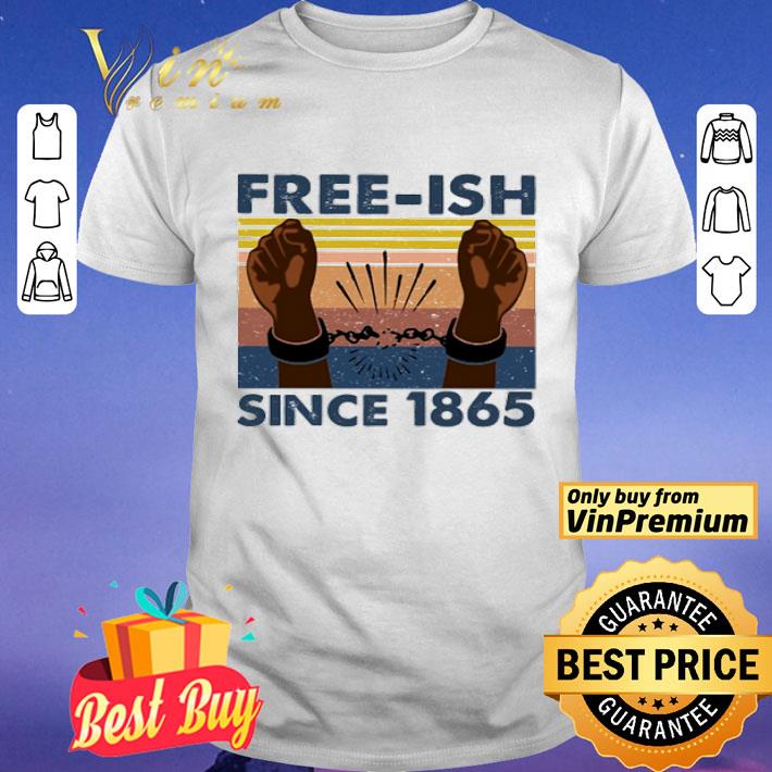 Free Ish Since 1865 Vintage shirt