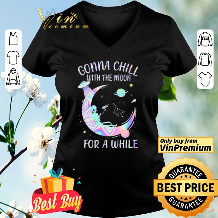 Astronomy Gonna Chill with the moon For a while shirt