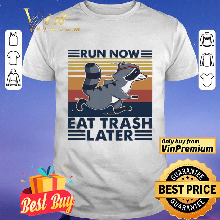 Run Now Eat Trash Later Vintage shirt
