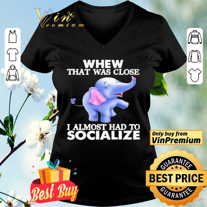 Baby Elephants whew that was close i almost had to socialize shirt