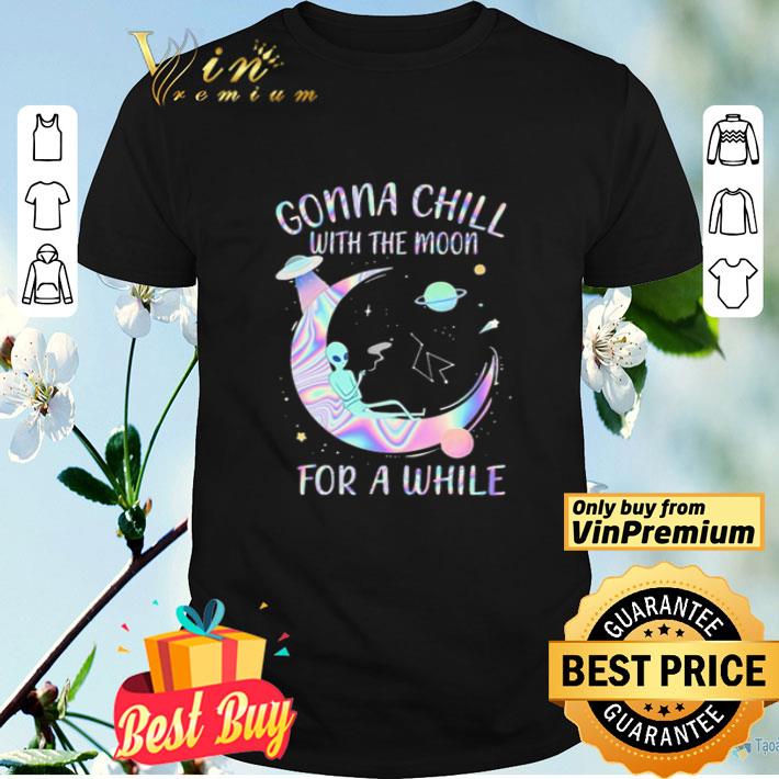 Astronomy Gonna Chill with the moon For a while shirt