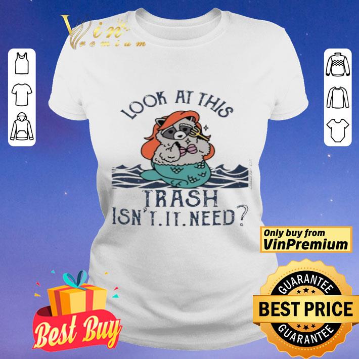 Raccoon Racerback Look At This Trash Isn’t It Neat shirt