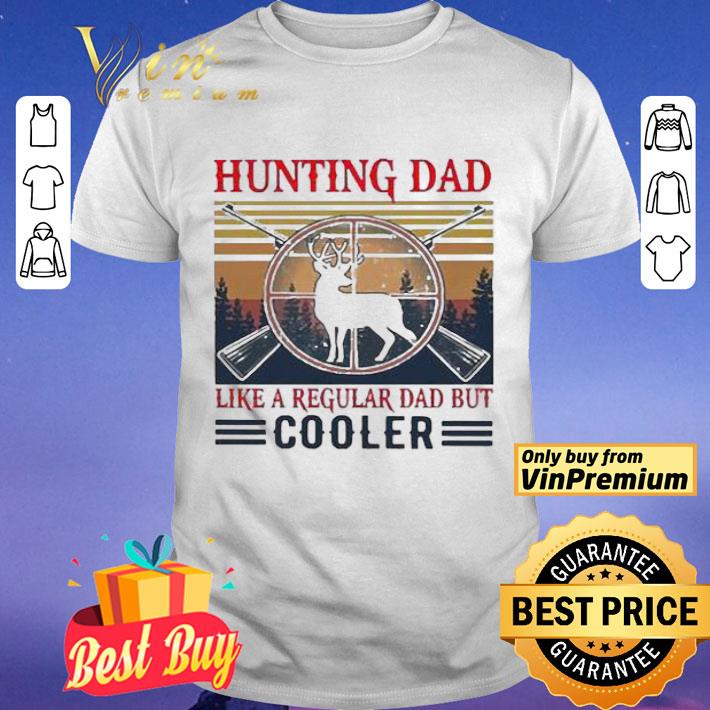 Vintage Hunting Dad Like A Regular Dad But Cooler shirt