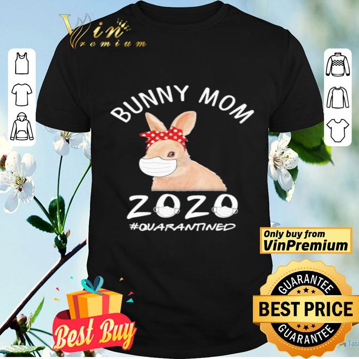 Bunny mom face mask 2020 #Quarantined shirt