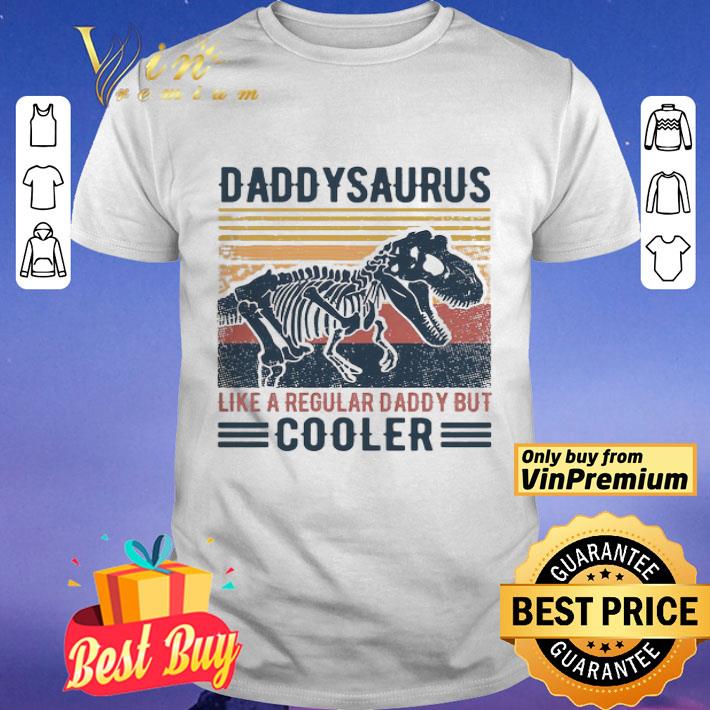Vintage Daddysaurus Like A Regular Dad But Cooler shirt