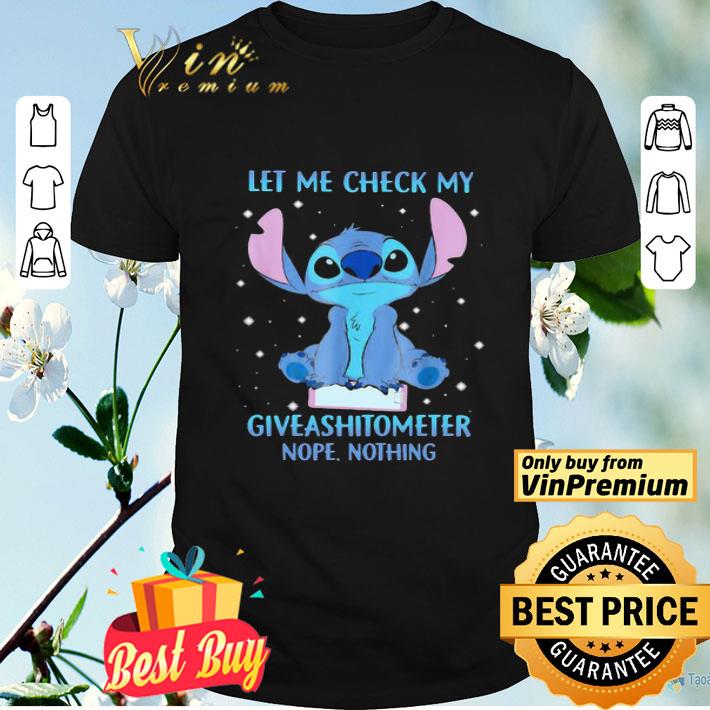 Stitch let me check my giveashitometer nope nothing shirt