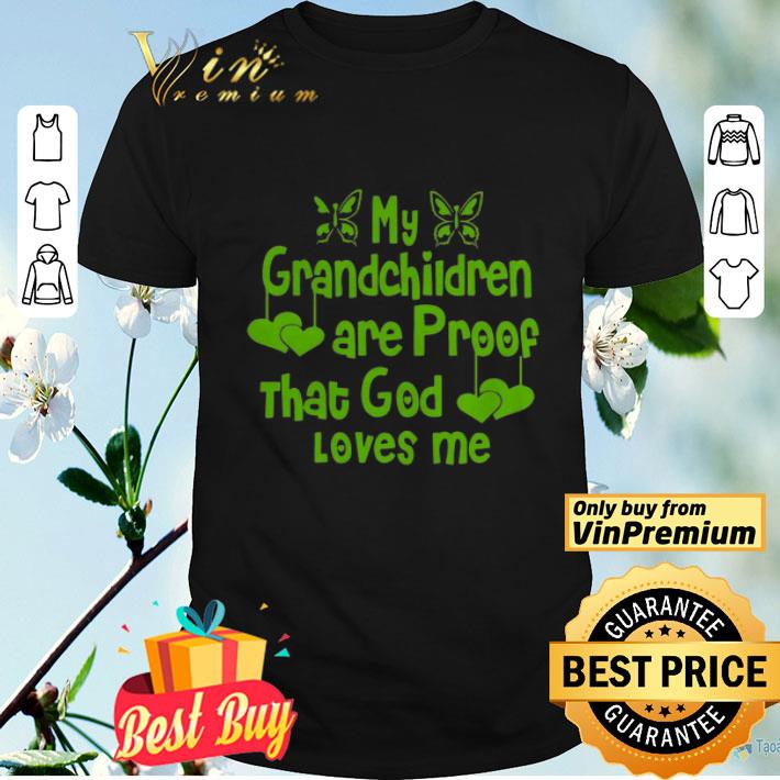 My Grandchildren Are Proof That God Loves Me Vintage shirt