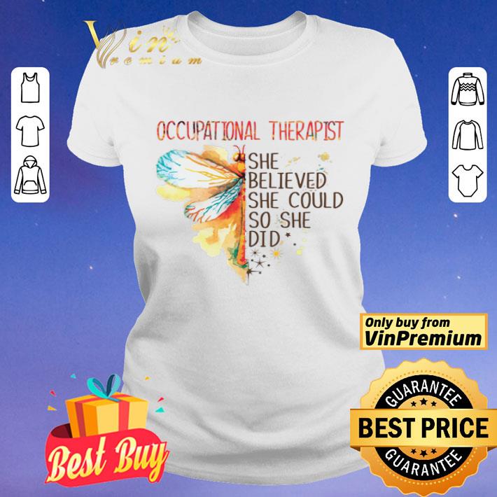 Occupational Therapist Dragonfly She Believed She Could So She Did shirt