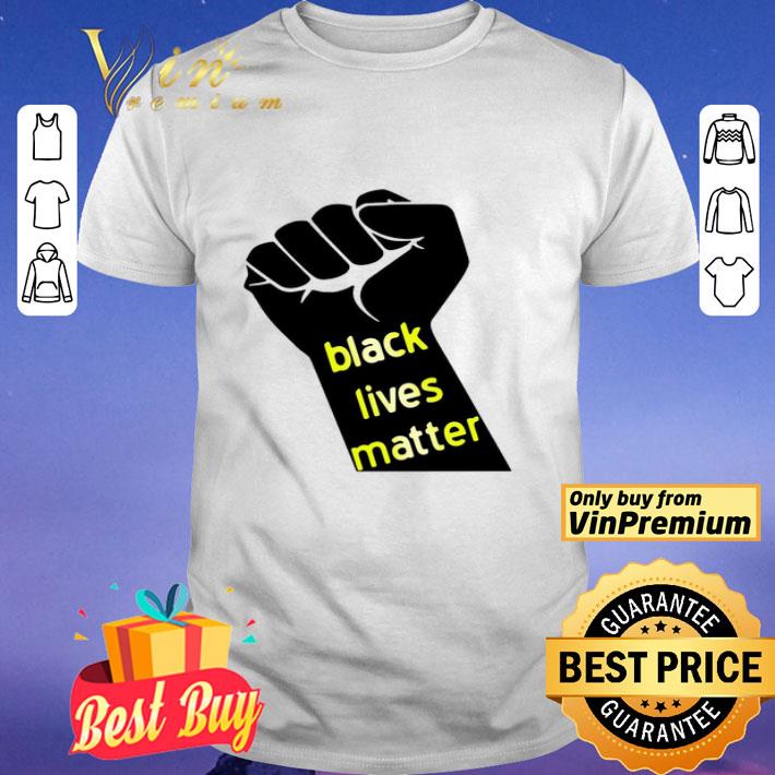 Stop Racism The Fist Black Lives Matter shirt