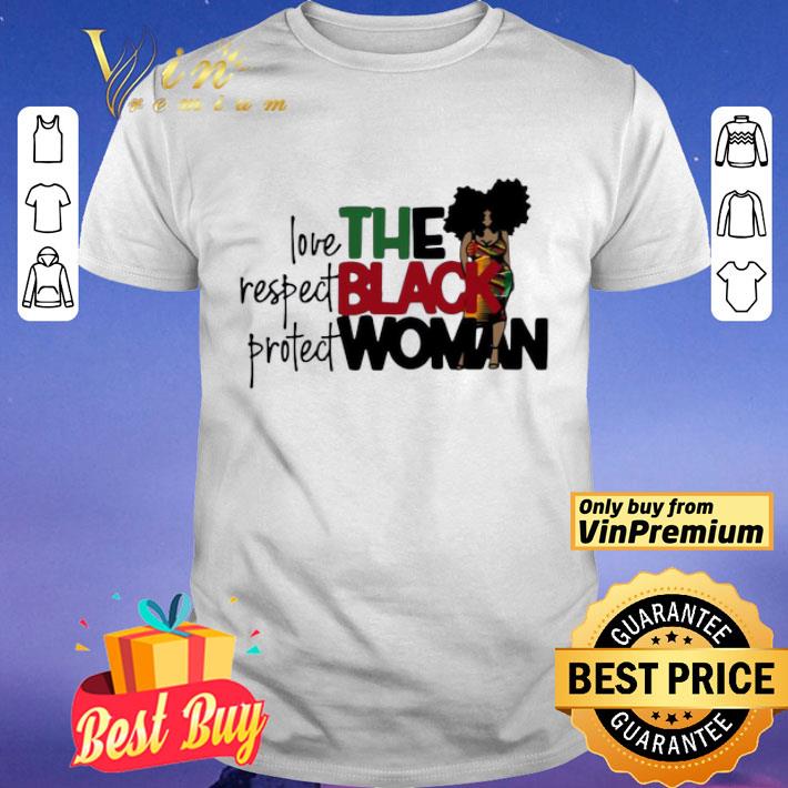 Love Respect Protect The Black Woman shirt