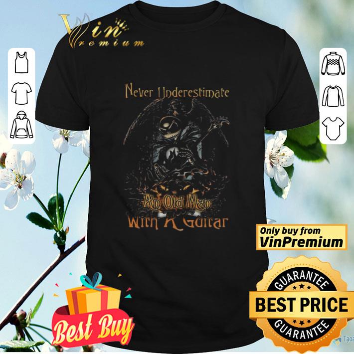 Jack Skellington Nightmare Never Underestimate An Old Man With A Guitar shirt