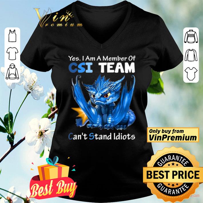 Blue Dragon Yes I Am Member Of CSI Team Can’t Stand Idiots shirt