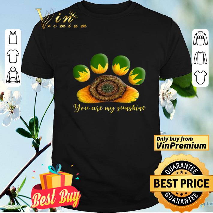 Paw Dog Sunflower You Are My Sunshine shirt