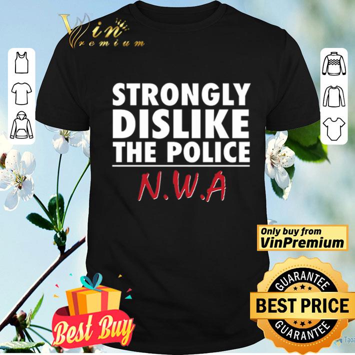Strongly Dislike The Police Nwa 2020 shirt