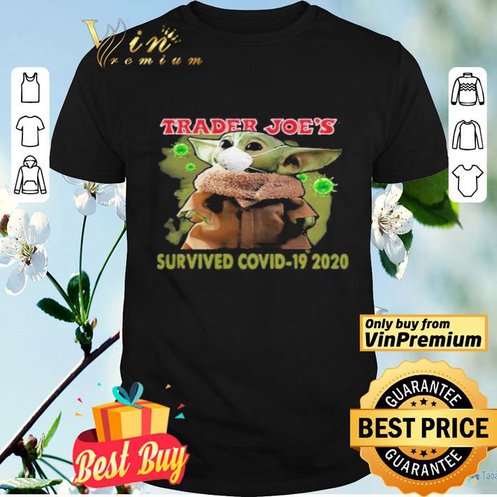 Funny Star Wars Baby Yoda Mask Trader Joes Survived Covid19 2020 shirt