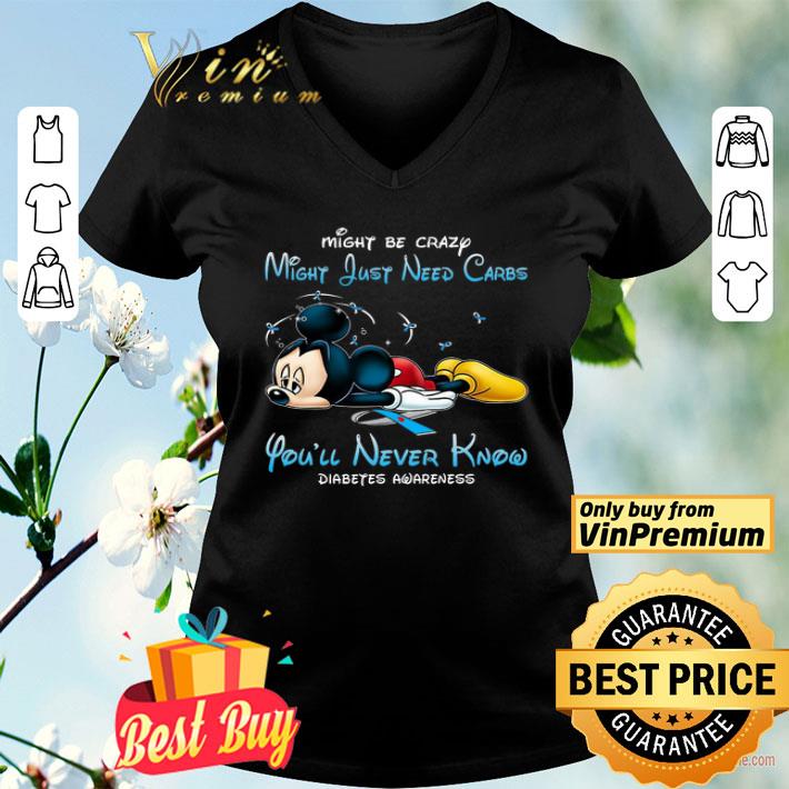 Mickey Mouse Diabetes Awareness Might Be Crazy Might Just Need Carbs shirt