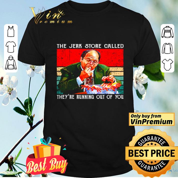 Jerk Store Called They’re Running Out Of You Vintage shirt