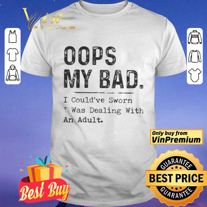 Oops my bad i could’ve sworn i was dealing with an adult shirt