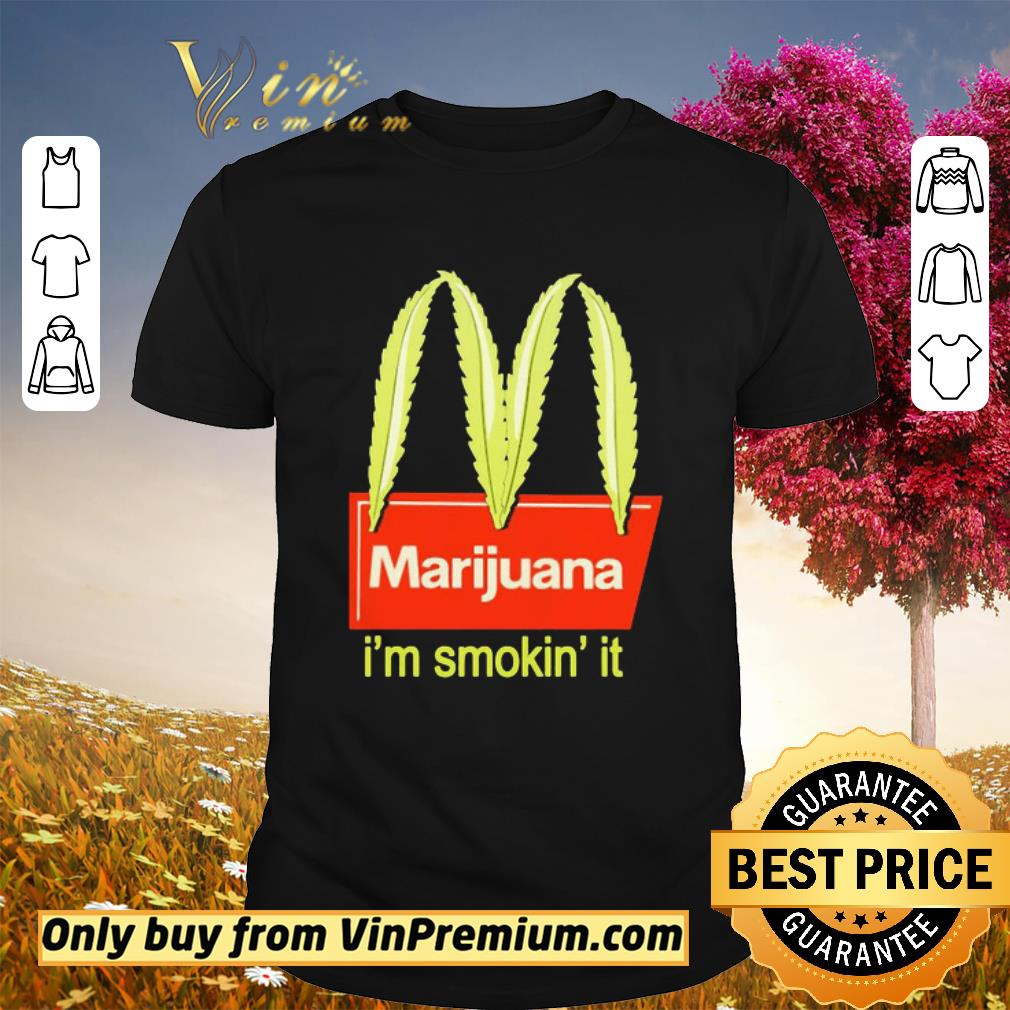 Awesome Marijuana I’m Smokin It Logo McDonald’s shirt