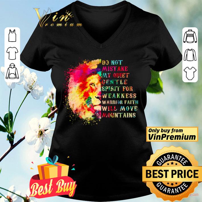 Lion do not mistake my quiet gentle spirit for weakness warrior faith will move mountains shirt