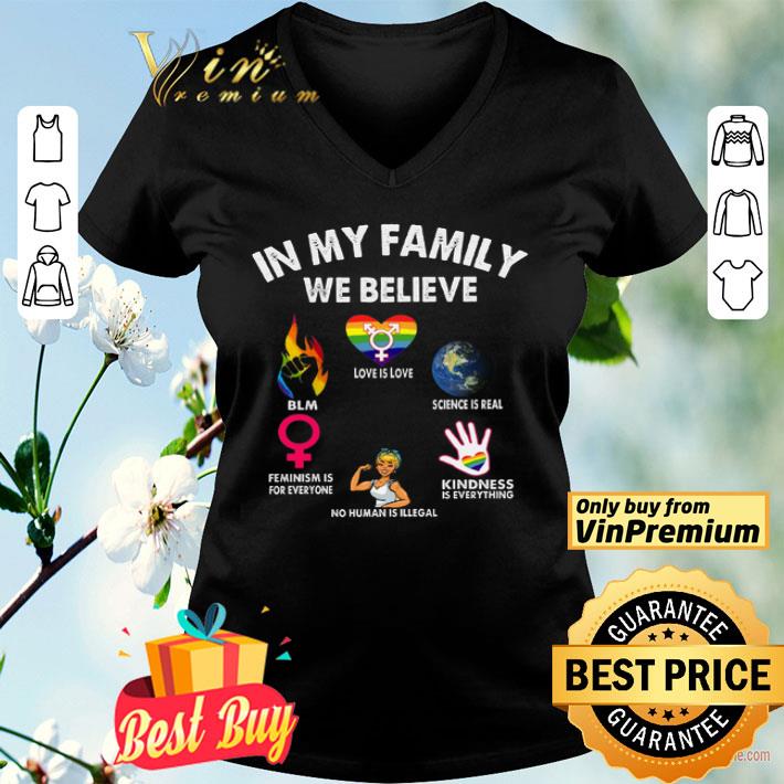 Lgbt In My Family We Believe Love Is Love Science Is Real Kindness Is Everything shirt