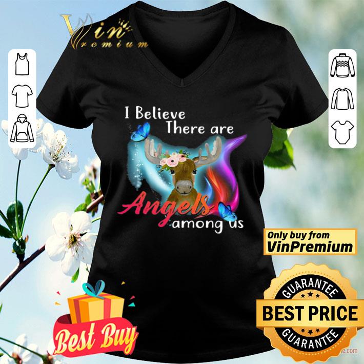 Moose I Believe There Are Angels Among Us shirt