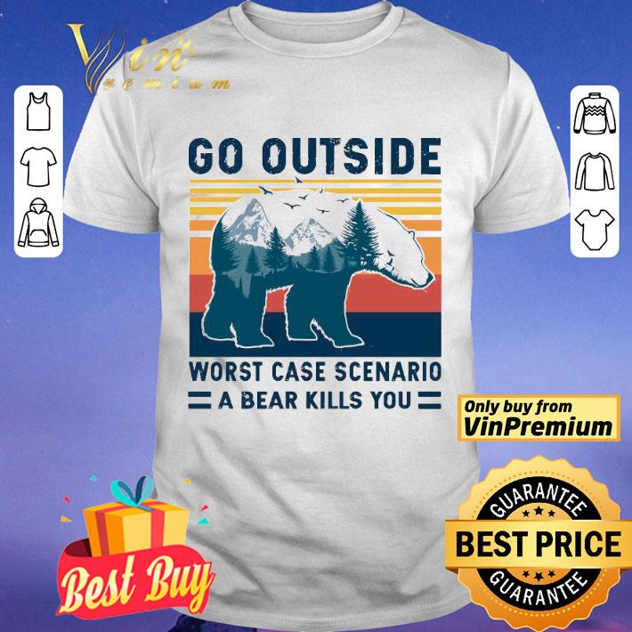 Bear Go Outside Worst Case Scenario A Bear Kills You Vintage Retro shirt