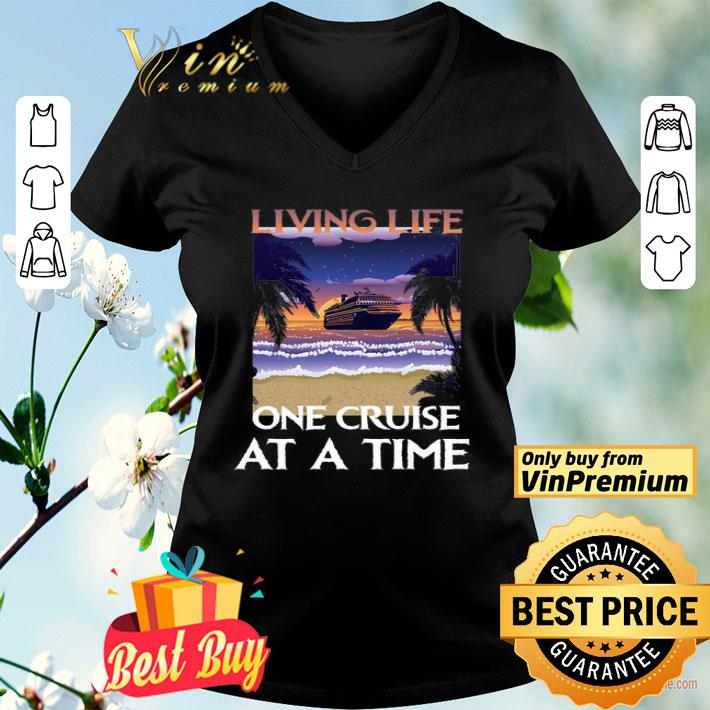 Living Life One Cruise At A Time shirt
