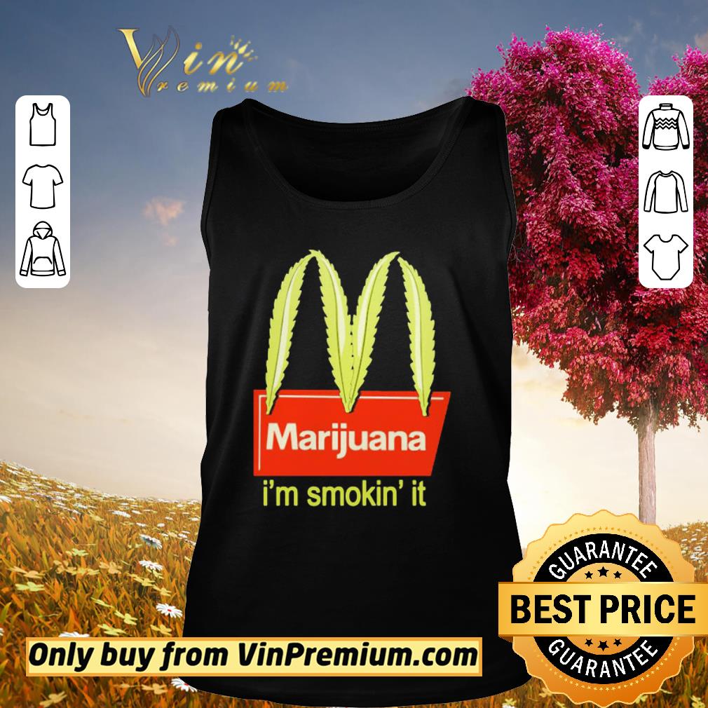 Hot Marijuana I’m Smokin It Logo McDonald’s shirt