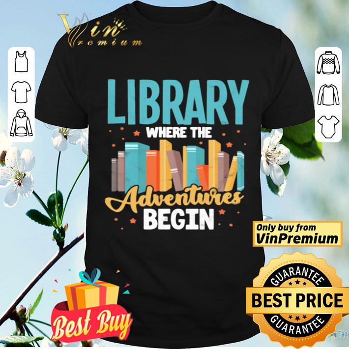 Library Where The Adventure Begin Books shirt