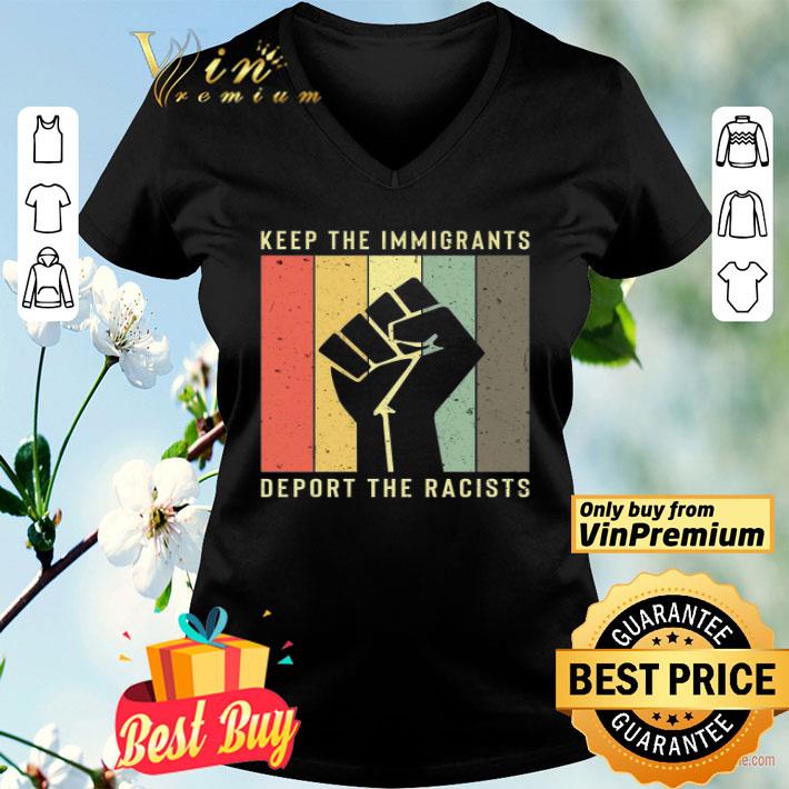The Fist Keep The Immigrants Deport The Racists Vintage shirt